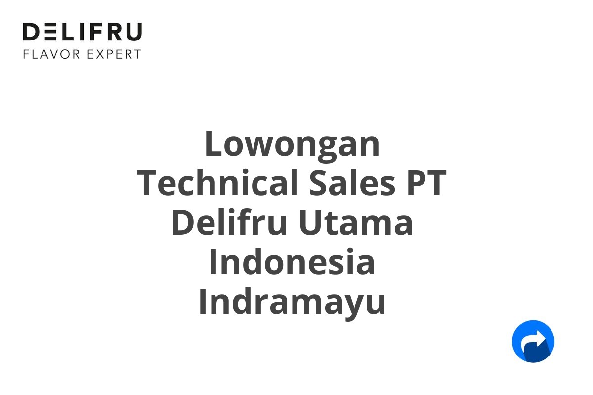 Lowongan Technical Sales PT Delifru Utama Indonesia Indramayu