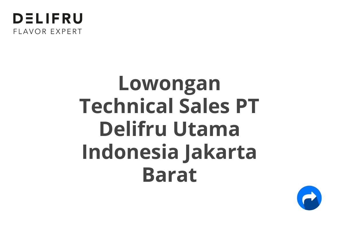 Lowongan Technical Sales PT Delifru Utama Indonesia Jakarta Barat