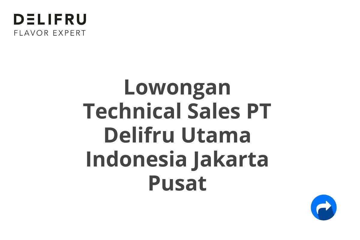 Lowongan Technical Sales PT Delifru Utama Indonesia Jakarta Pusat