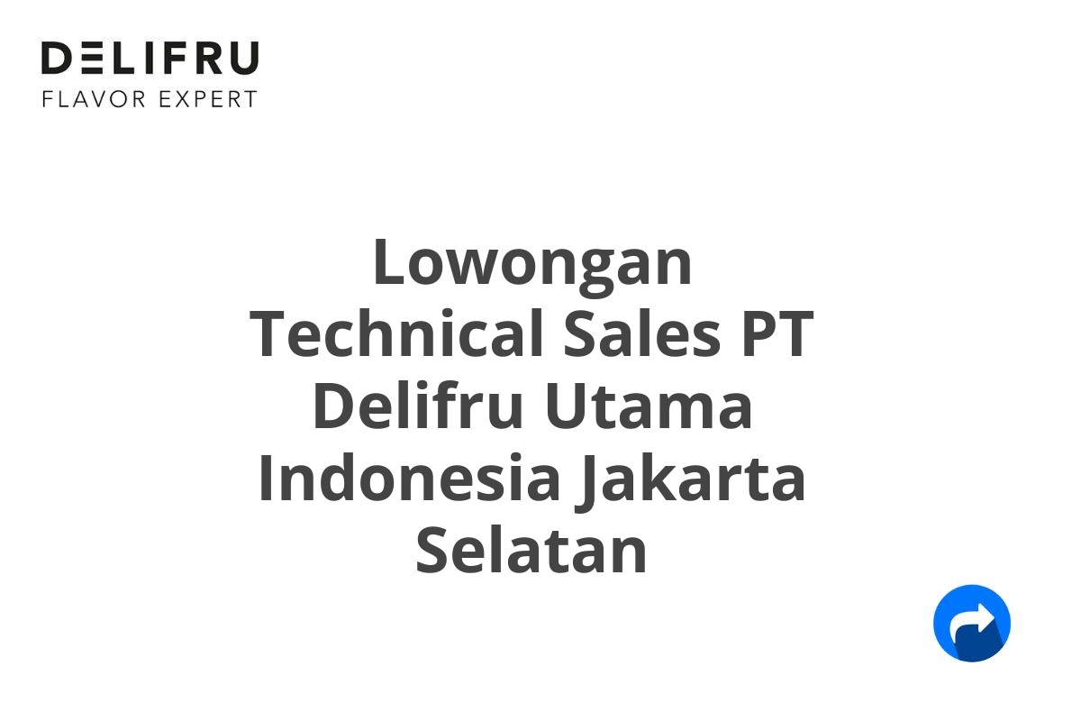 Lowongan Technical Sales PT Delifru Utama Indonesia Jakarta Selatan