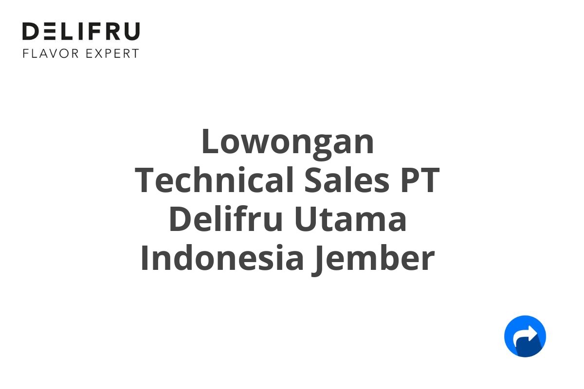 Lowongan Technical Sales PT Delifru Utama Indonesia Jember