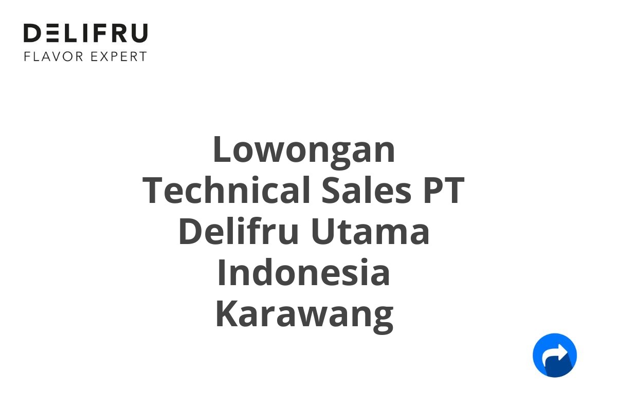 Lowongan Technical Sales PT Delifru Utama Indonesia Karawang