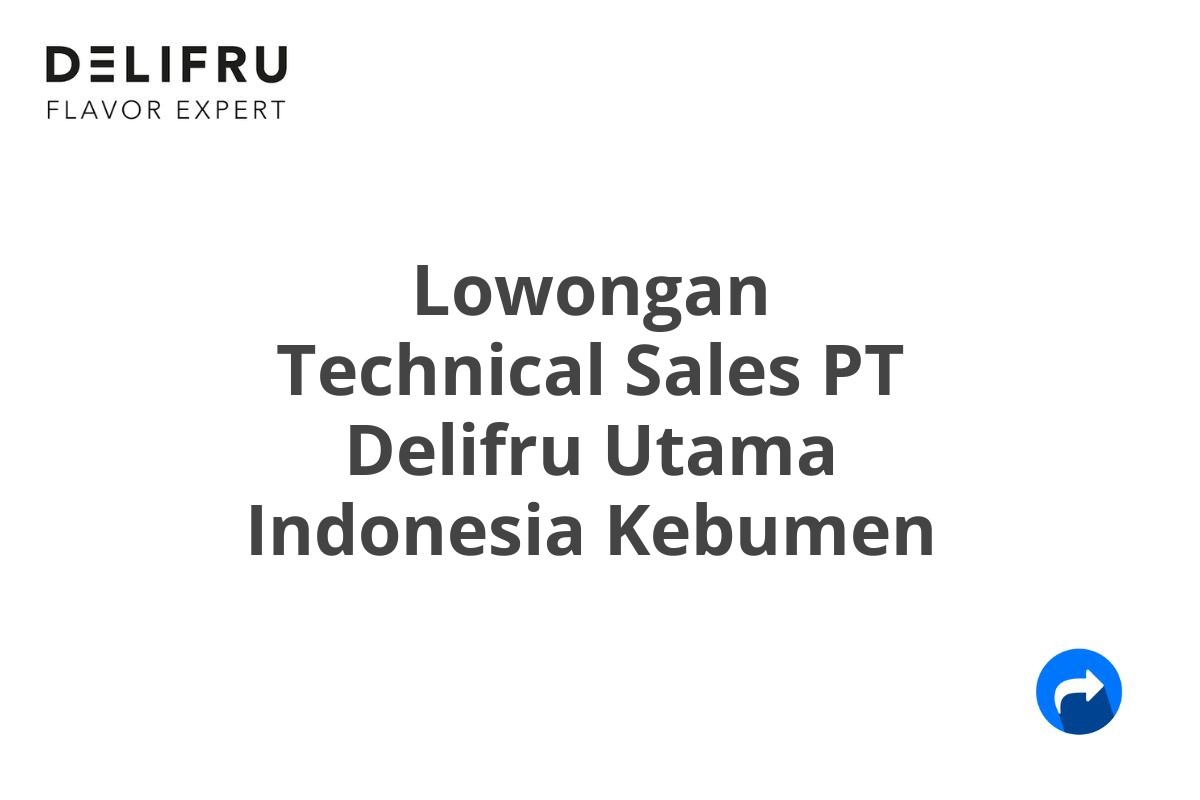 Lowongan Technical Sales PT Delifru Utama Indonesia Kebumen