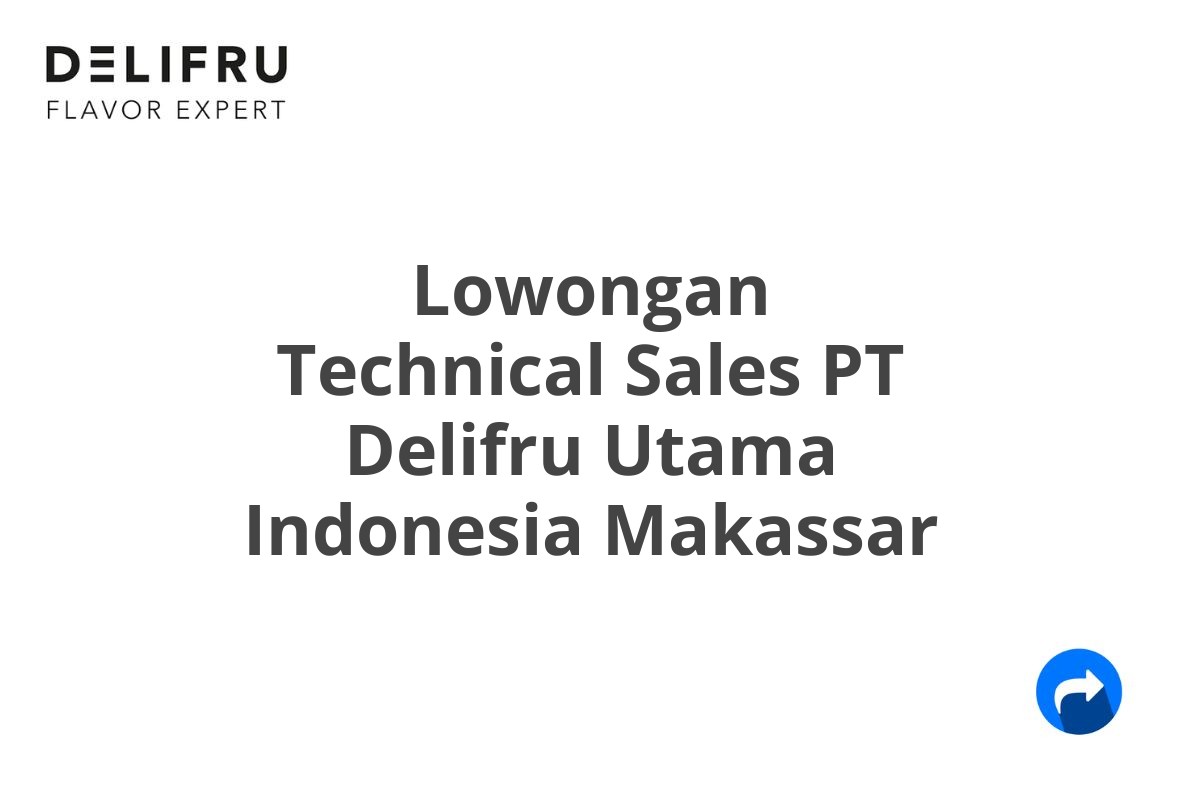 Lowongan Technical Sales PT Delifru Utama Indonesia Makassar