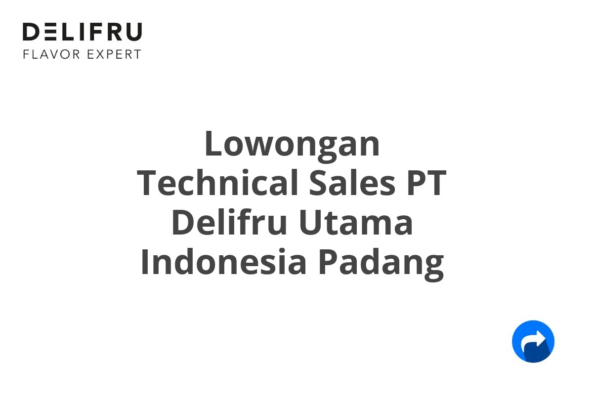 Lowongan Technical Sales PT Delifru Utama Indonesia Padang