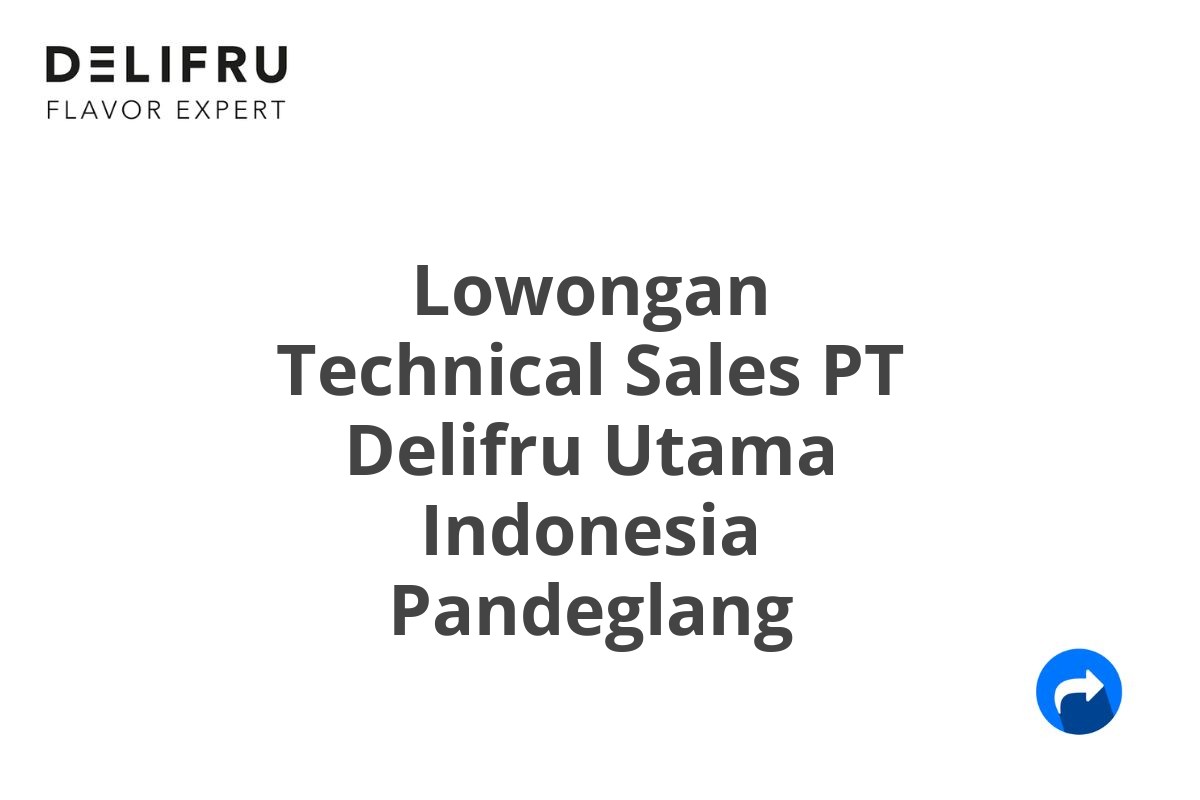 Lowongan Technical Sales PT Delifru Utama Indonesia Pandeglang