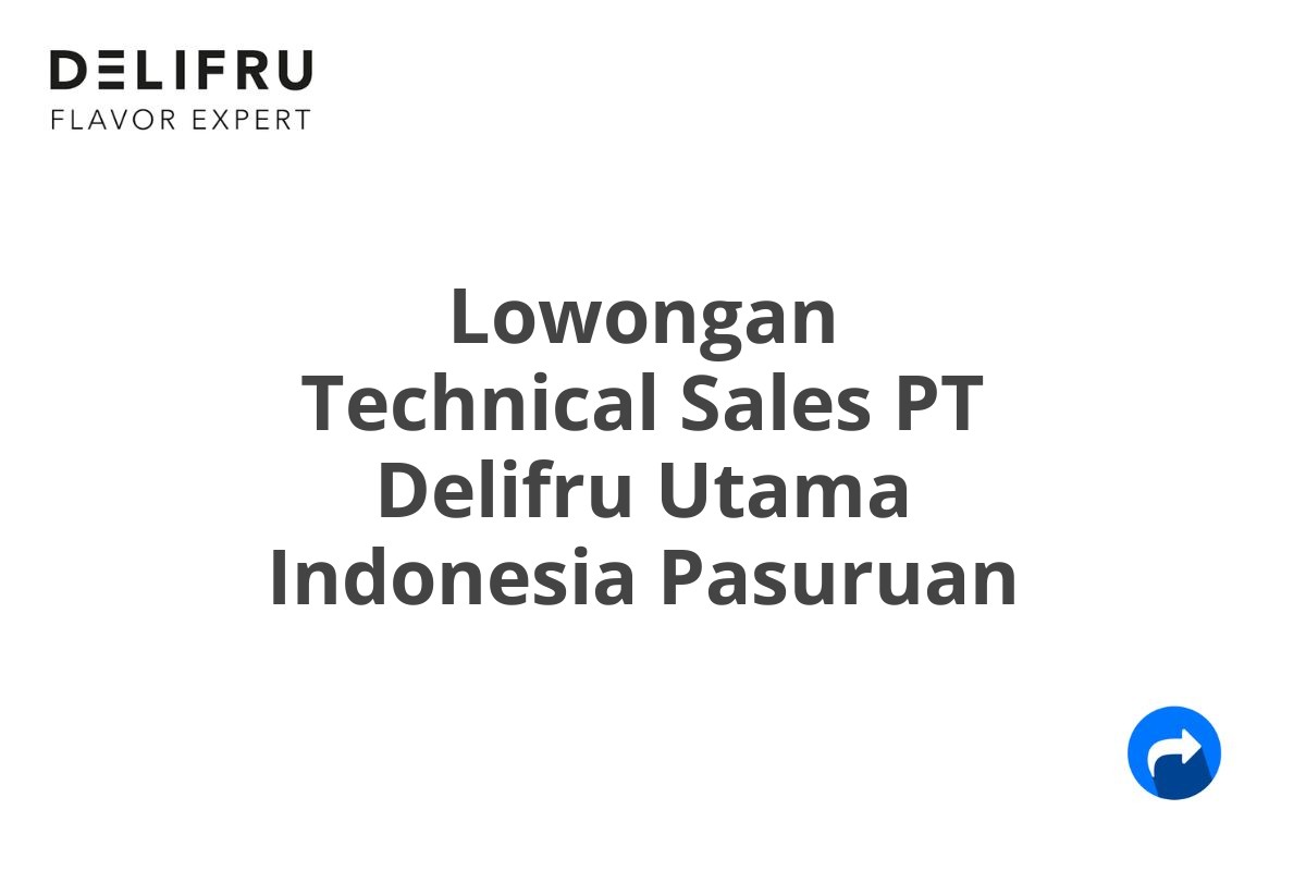 Lowongan Technical Sales PT Delifru Utama Indonesia Pasuruan