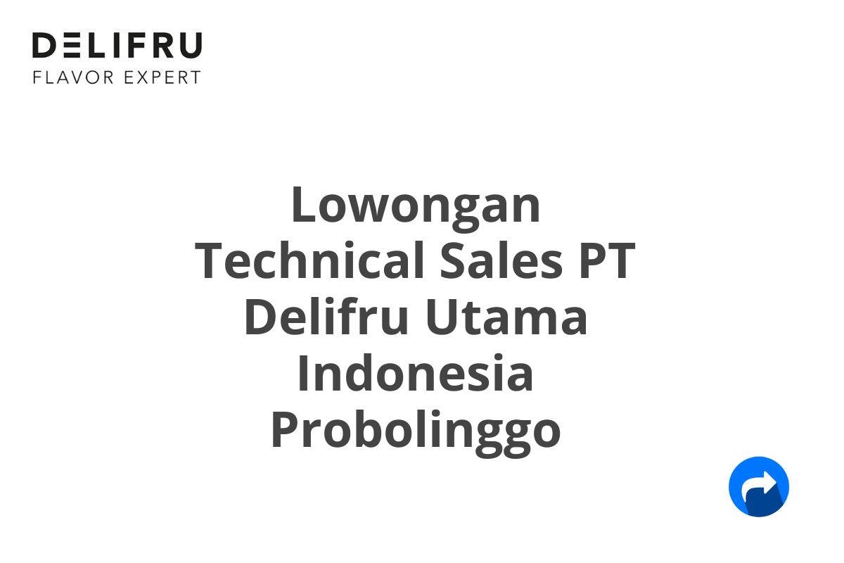 Lowongan Technical Sales PT Delifru Utama Indonesia Probolinggo