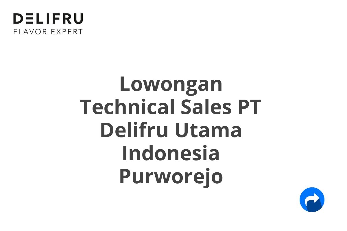 Lowongan Technical Sales PT Delifru Utama Indonesia Purworejo