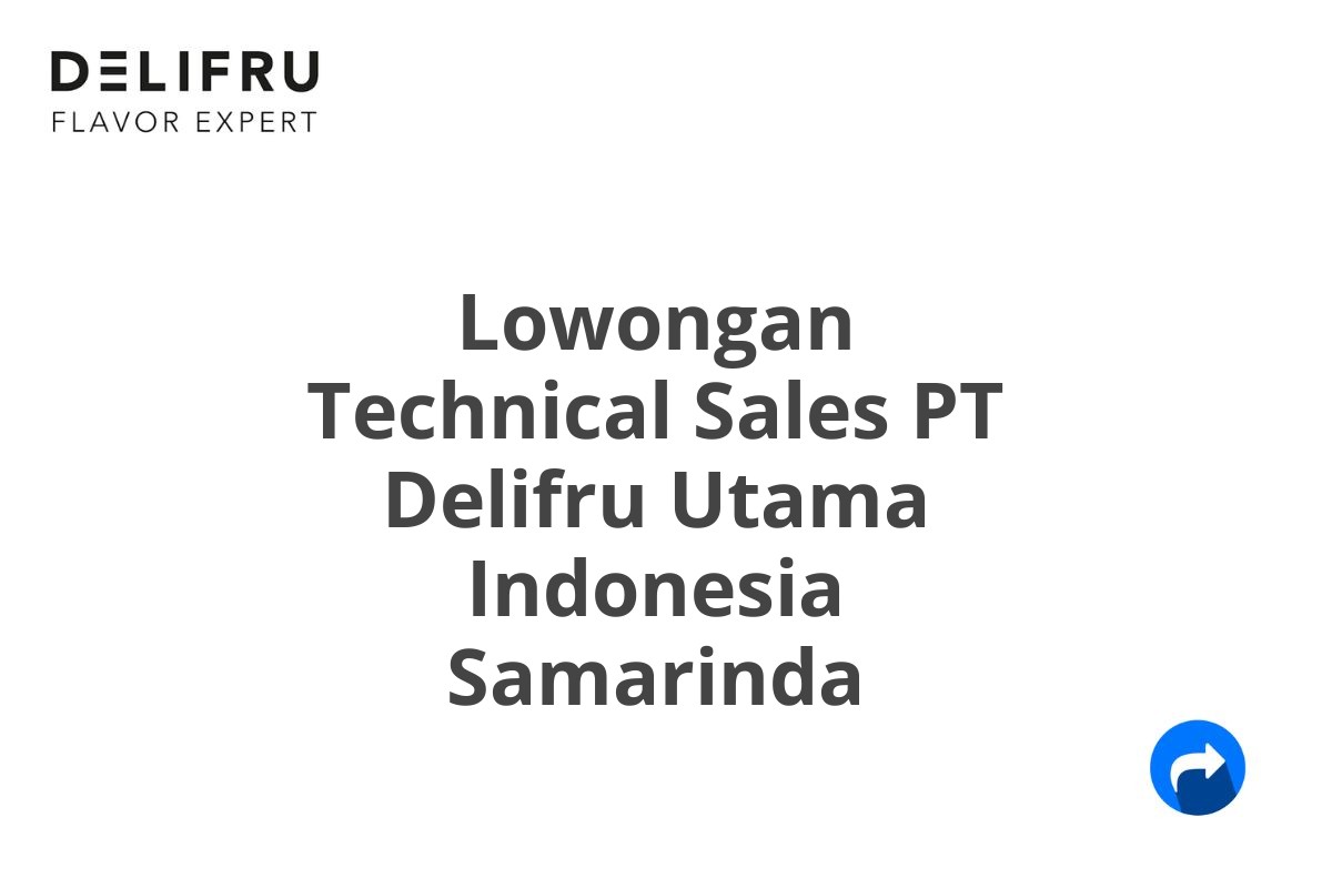 Lowongan Technical Sales PT Delifru Utama Indonesia Samarinda