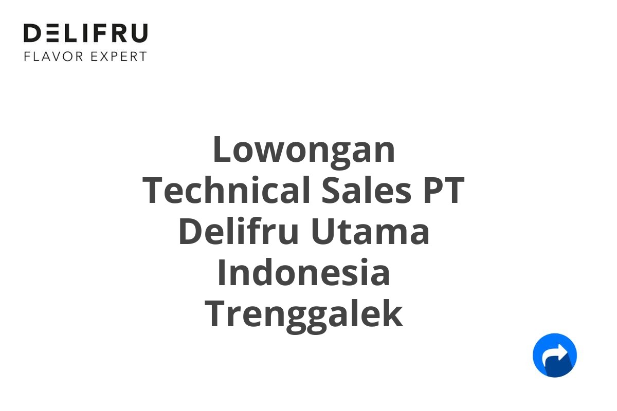 Lowongan Technical Sales PT Delifru Utama Indonesia Trenggalek