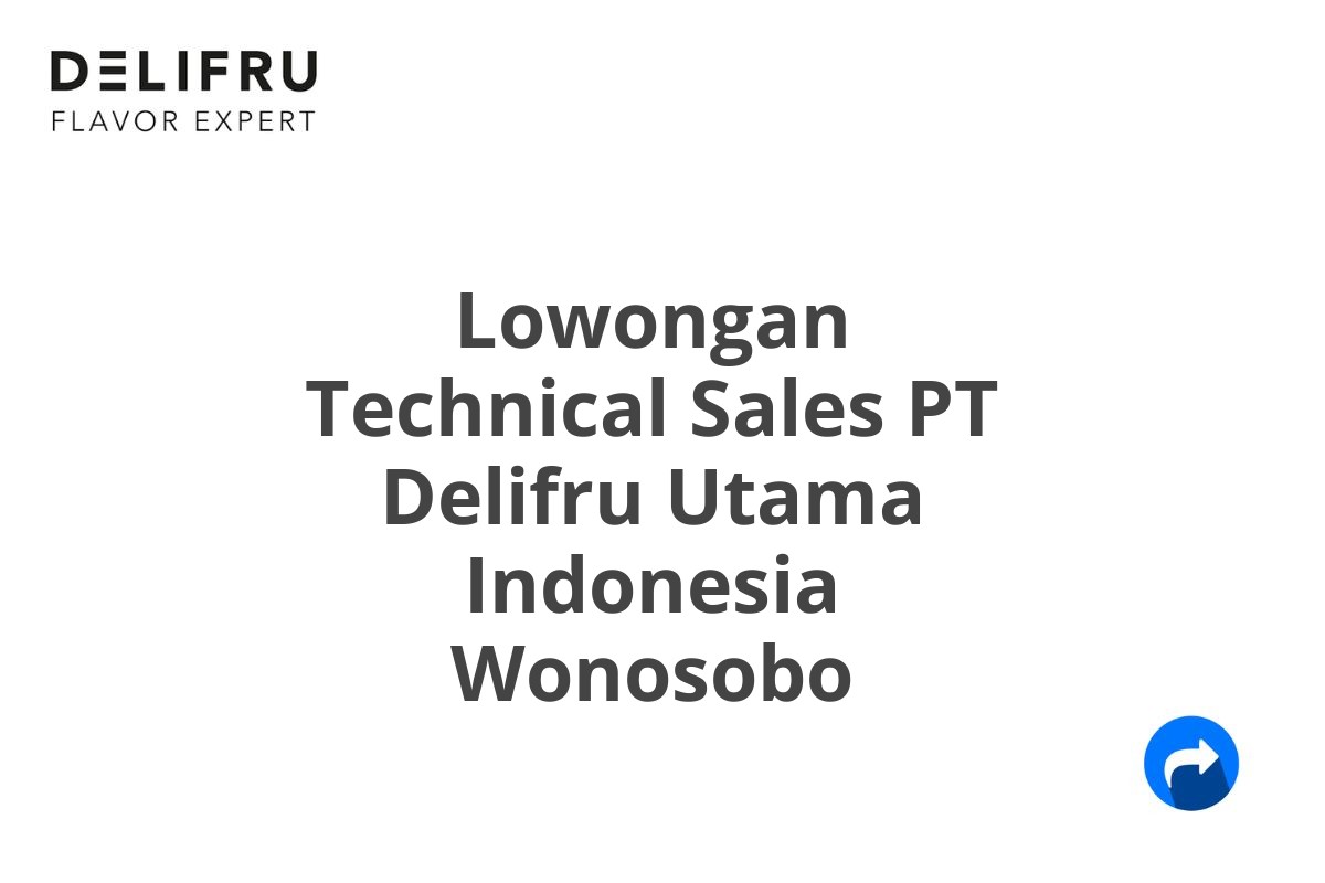 Lowongan Technical Sales PT Delifru Utama Indonesia Wonosobo